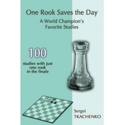 One Rook Saves the Day: A World Champion`s Favorite Studies - Sergei Tkachenko (K-5826/02)
